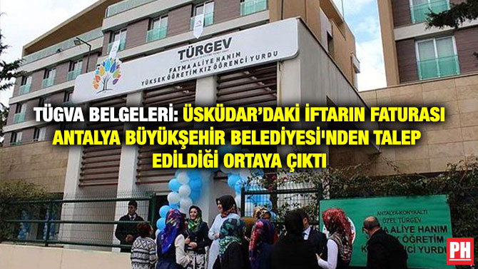 TÜGVA Belgeleri: Üsküdar’daki İftarın Faturası Antalya Büyükşehir Belediyesi’nden Talep Edildiği Ortaya Çıktı