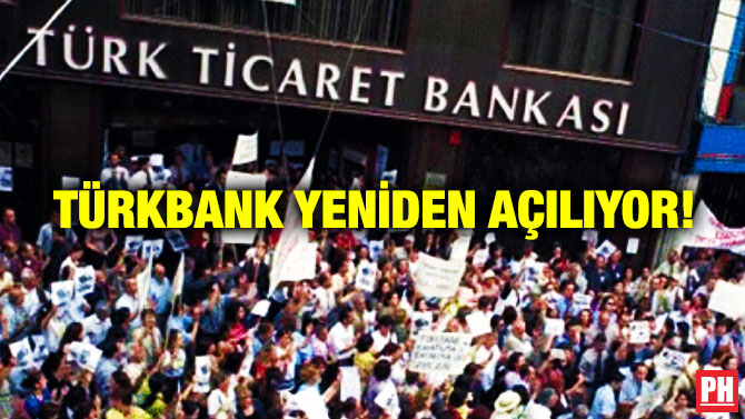 Türkbank Yeniden Açılıyor!