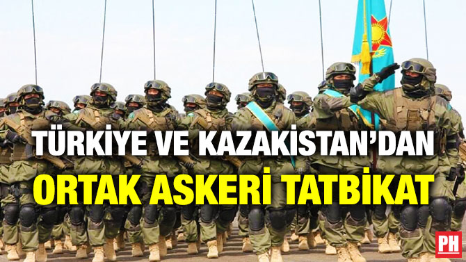 Türkiye ve Kazakistan’dan Ortak Askeri Tatbikat