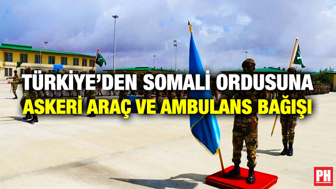 Türkiye’den Somali Ordusuna Askeri Araç ve Ambulans Bağışı