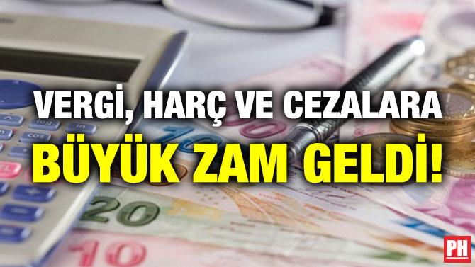 Vergi, Harç ve Cezalara Büyük Zam Geldi!