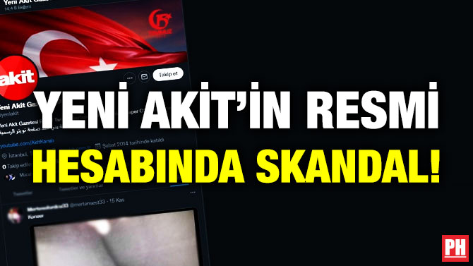 Yeni Akit’in Resmi Hesabında Skandal!