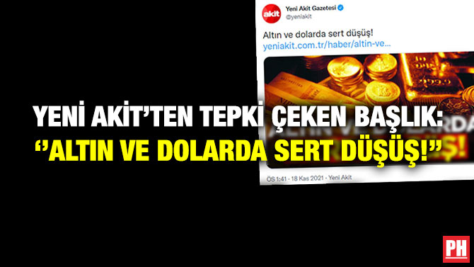Yeni Akit’ten Tepki Çeken Başlık: ”Altın ve Dolarda Sert Düşüş!”