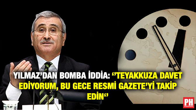 Yılmaz’dan Bomba İddia: ”Teyakkuza Davet Ediyorum, Bu Gece Resmi Gazete’yi Takip Edin”