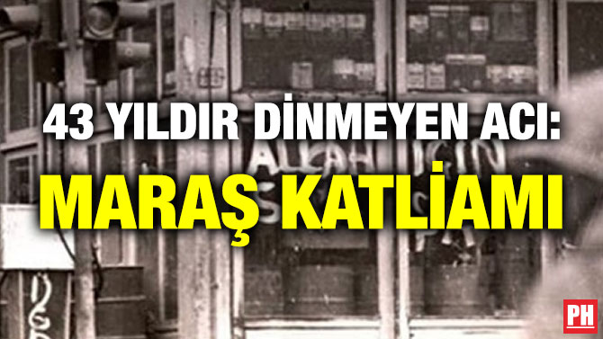 43 Yıldır Dinmeyen Acı: Maraş Katliamı
