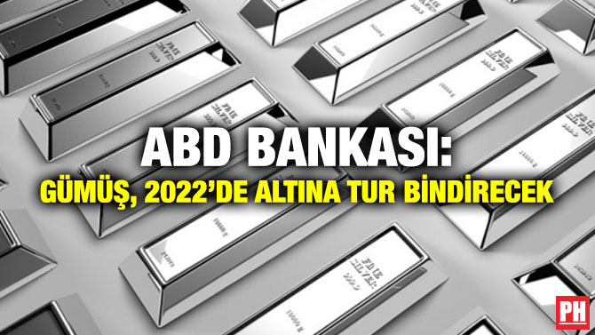 ABD Bankası: Gümüş, 2022’de Altına Tur Bindirecek
