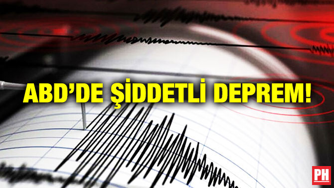 ABD’de Şiddetli Deprem!