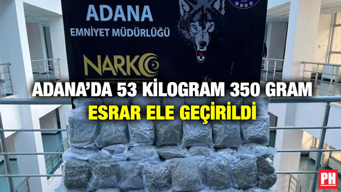 Adana’da 53 Kilogram 350 Gram Esrar Ele Geçirildi