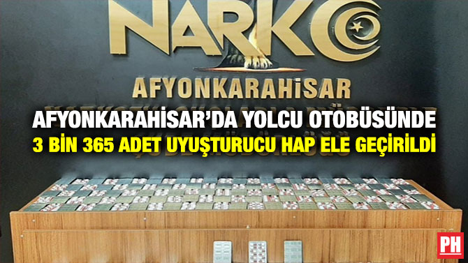 Afyonkarahisar’da Yolcu Otobüsünde 3 Bin 365 Adet Uyuşturucu Hap Ele Geçirildi