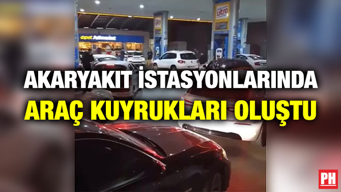 Akaryakıt İstasyonlarında Araç Kuyrukları Oluştu
