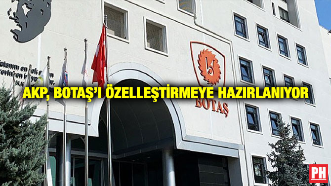 AKP, BOTAŞ’ı Özelleştirmeye Hazırlanıyor