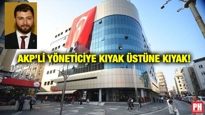 AKP’li Yöneticiye Kıyak Üstüne Kıyak!