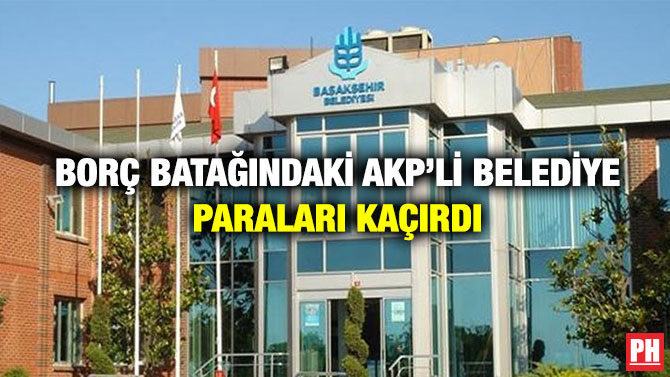 Borç Batağındaki AKP’li Belediye Paraları Kaçırdı