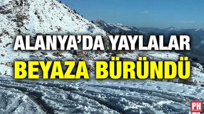 Alanya’da Yaylalar Beyaza Büründü