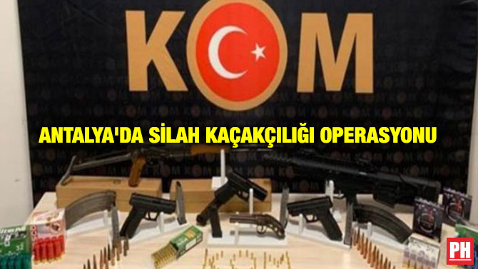 Antalya’da Silah Kaçakçılığı Operasyonu