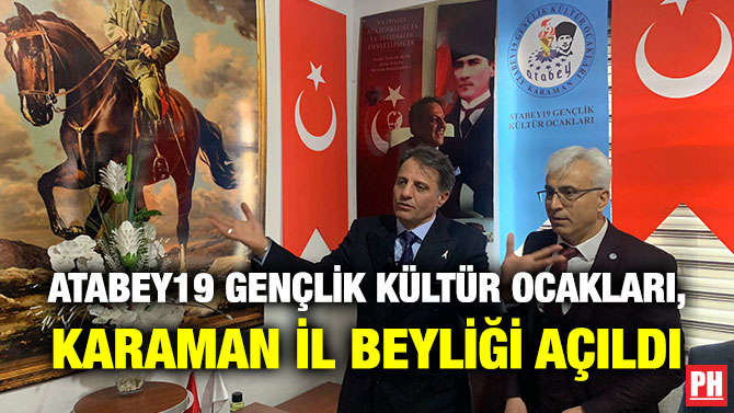 Atabey19 Gençlik Kültür Ocakları, Karaman İl Beyliği Açıldı