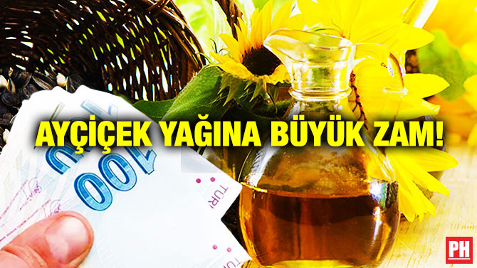 Ayçiçek Yağına Büyük Zam!