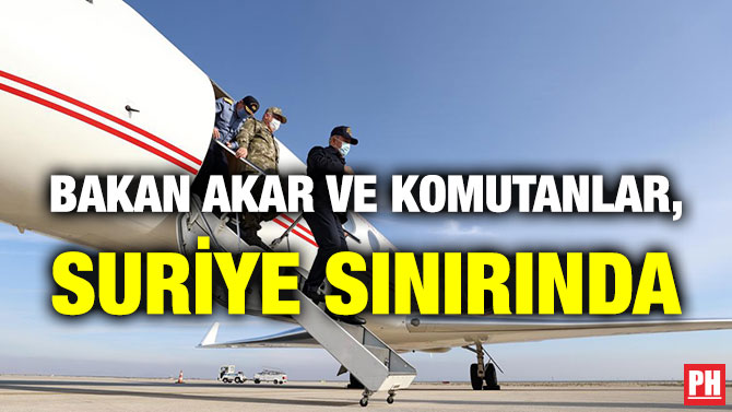 Bakan Akar ve Komutanlar, Suriye Sınırında