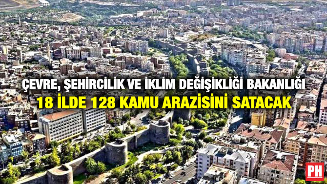 Çevre, Şehircilik ve İklim Değişikliği Bakanlığı 18 İlde 128 Kamu Arazisini Satacak