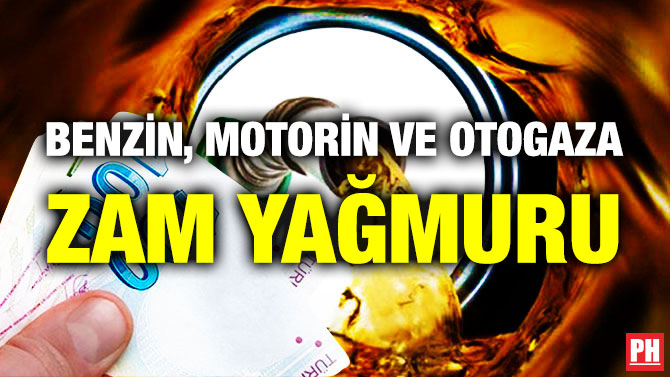 Benzin, Motorin ve Otogaza Zam Yağmuru