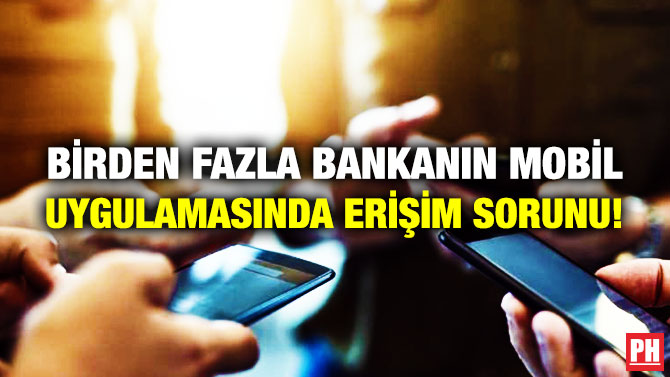 Birden Fazla Bankanın Mobil Uygulamasında Erişim Sorunu!