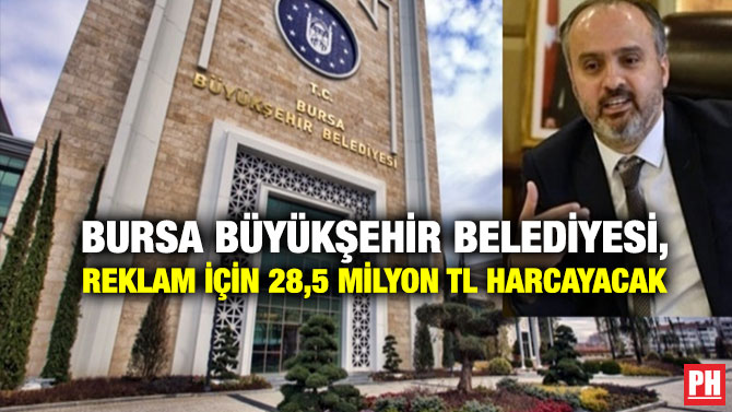 Bursa Büyükşehir Belediyesi, Reklam için 28,5 Milyon TL Harcayacak