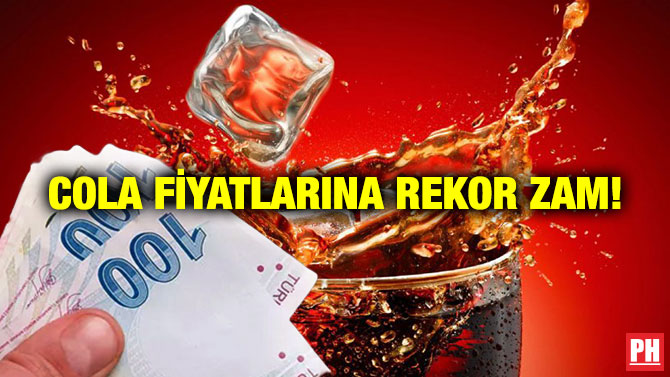 Cola Fiyatlarına Rekor Zam!