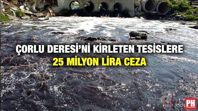 Çorlu Deresi’ni Kirleten Tesislere 25 Milyon Lira Ceza