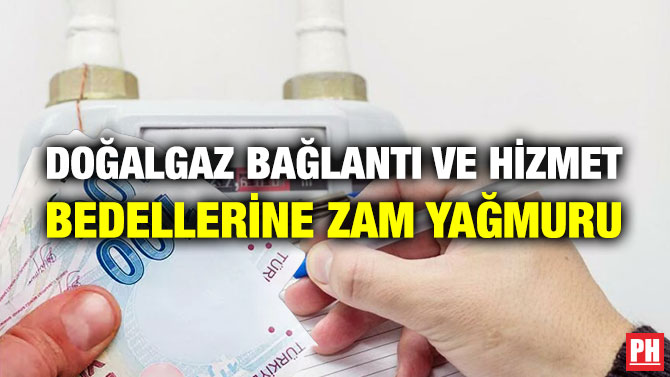 Doğalgaz Bağlantı ve Hizmet Bedellerine Zam Yağmuru