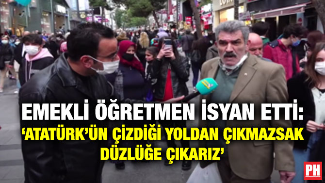 Emekli Öğretmen İsyan Etti: ‘Atatürk’ün Çizdiği Yoldan Çıkmazsak Düzlüğe Çıkarız’