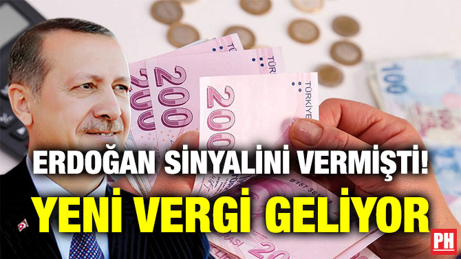 Erdoğan Sinyalini Vermişti! Yeni Vergi Geliyor