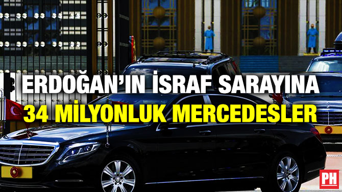 Erdoğan’ın İsraf Sarayına 34 Milyonluk Mercedesler