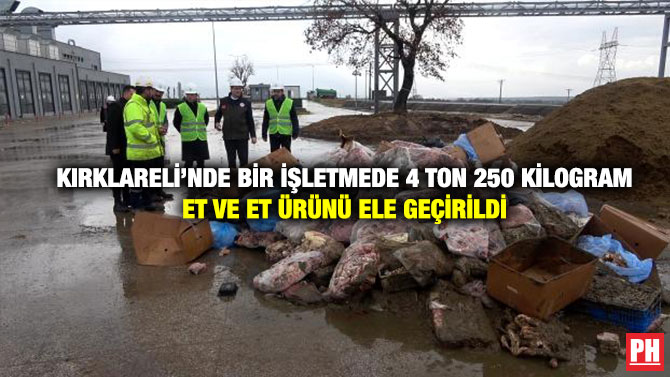 Kırklareli’nde Bir İşletmede 4 Ton 250 Kilogram Et ve Et Ürünü Ele Geçirildi