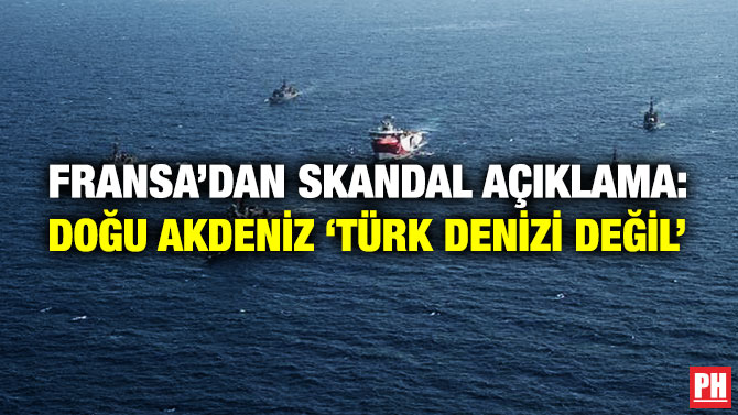 Fransa’dan Skandal Açıklama: Doğu Akdeniz ‘Türk Denizi Değil’