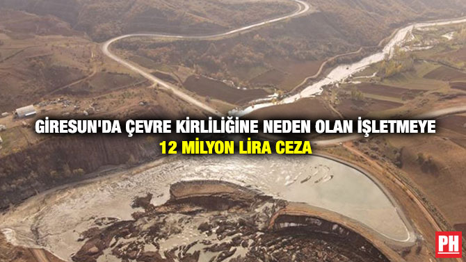 Giresun’da Çevre Kirliliğine Neden Olan İşletmeye 12 Milyon Lira Ceza