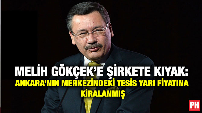 Melih Gökçek’e Şirkete Kıyak: Ankara’nın Merkezindeki Tesis Yarı Fiyatına Kiralanmış