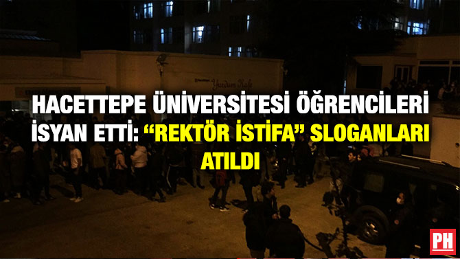 Hacettepe Üniversitesi Öğrencileri İsyan Etti: “Rektör İstifa” Sloganları Atıldı