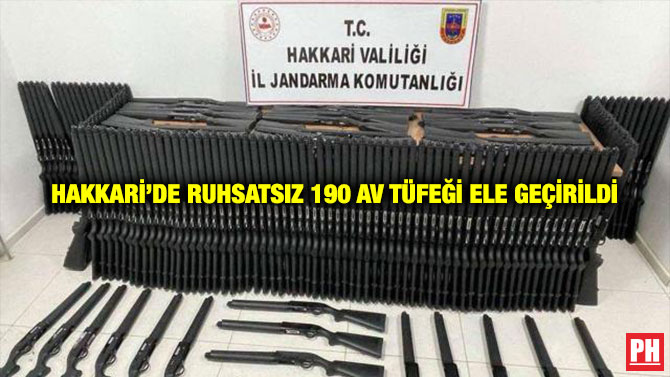 Hakkari’de Ruhsatsız 190 Av Tüfeği Ele Geçirildi