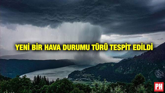Yeni Bir Hava Durumu Türü Tespit Edildi