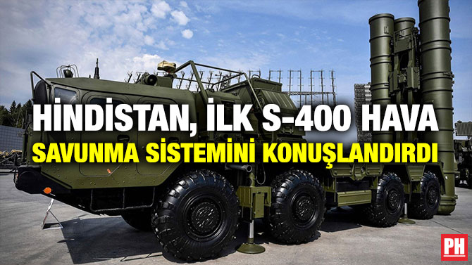 Hindistan, İlk S-400 Hava Savunma Sistemini Konuşlandırdı
