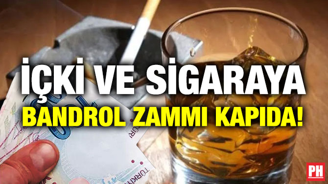 İçki ve Sigaraya Bandrol Zammı Kapıda!