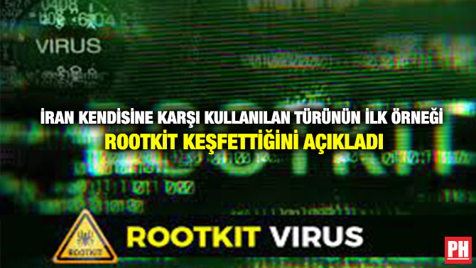 İran Kendisine Karşı Kullanılan Türünün İlk Örneği Rootkit Keşfettiğini Açıkladı