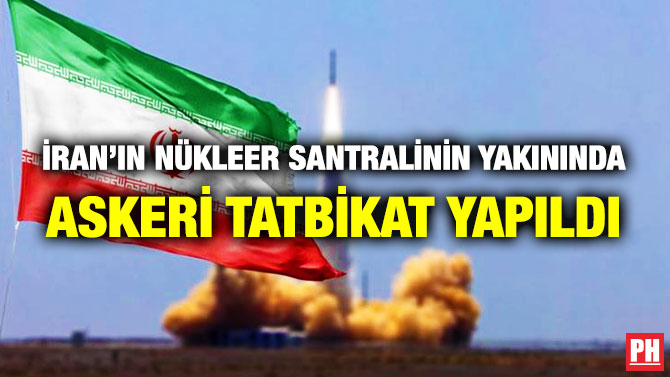 İran’ın Nükleer Santralinin Yakınında Askeri Tatbikat Yapıldı