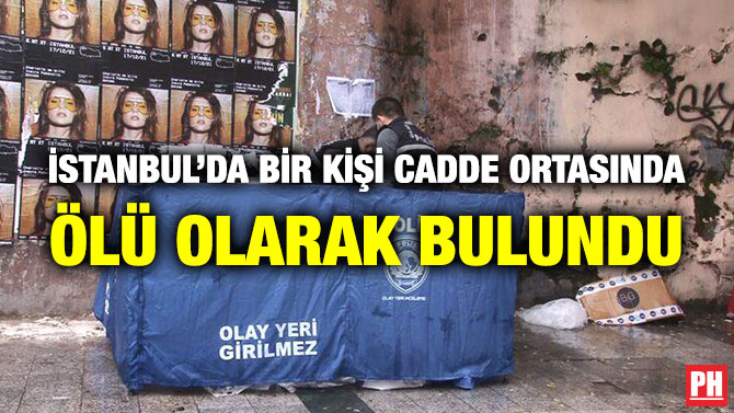 İstanbul’da Bir Kişi Cadde Ortasında Ölü Olarak Bulundu