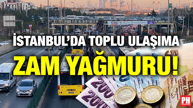 İstanbul’da Toplu Ulaşıma Zam Yağmuru!