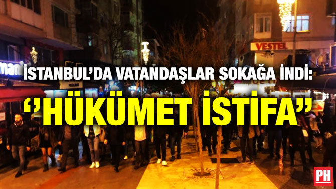 İstanbul’da Vatandaşlar Sokağa İndi: ”Hükümet İstifa”