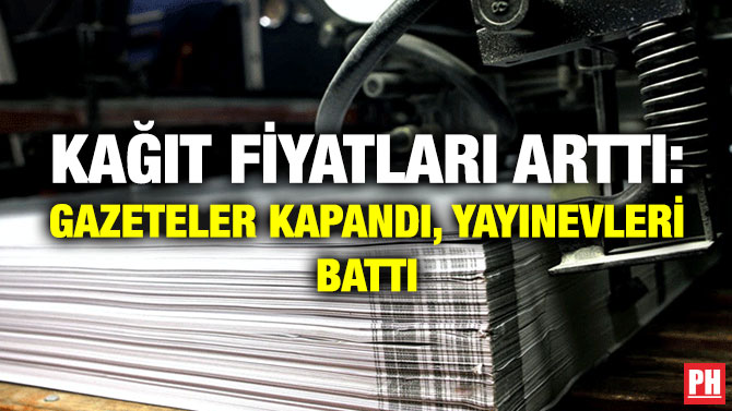 Kağıt Fiyatları Arttı: Gazeteler Kapandı, Yayınevleri Battı