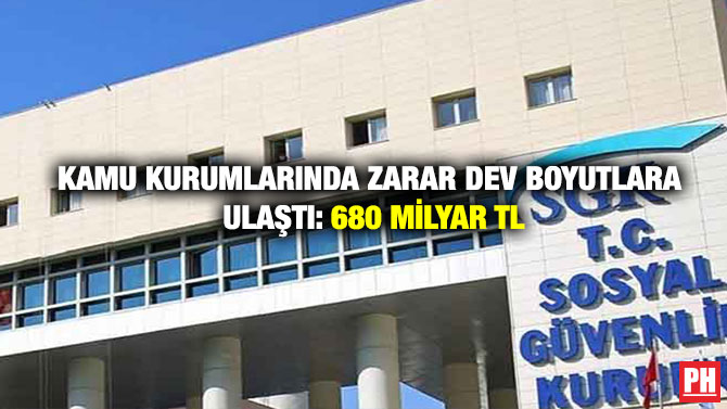 Kamu Kurumlarında Zarar Dev Boyutlara Ulaştı: 680 Milyar TL