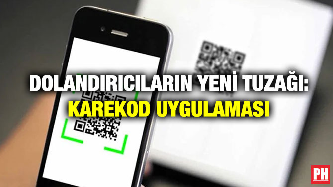 Dolandırıcıların Yeni Tuzağı: Karekod Uygulaması
