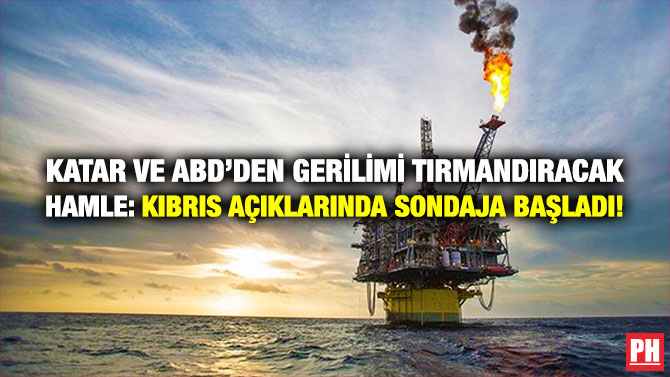 Katar ve ABD’den Gerilimi Tırmandıracak Hamle: Kıbrıs Açıklarında Sondaja Başladı!